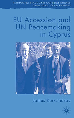 Fester Einband EU Accession and UN Peacemaking in Cyprus von J. Ker-Lindsay