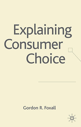 Fester Einband Explaining Consumer Choice von G. Foxall