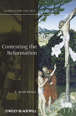 Kartonierter Einband Contesting the Reformation von C. Scott Dixon