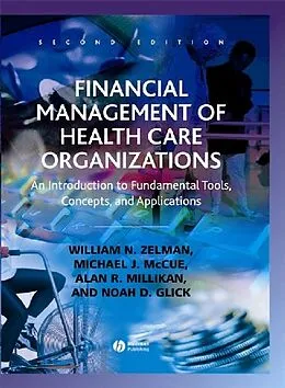 E-Book (pdf) Financial Management of Health Care Organizations von William N. Zelman, Michael J. McCue, Alan R. Millikan