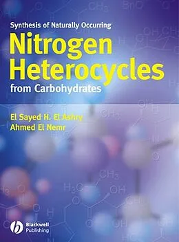 E-Book (pdf) Synthesis of Naturally Occurring Nitrogen Heterocycles from Carbohydrates von El Sayed H. El Ashry, Ahmed El Nemr