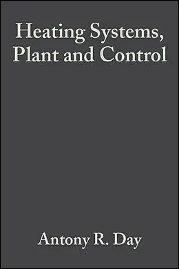 E-Book (pdf) Heating Systems, Plant and Control von Antony R. Day, Martin S. Ratcliffe, Keith Shepherd