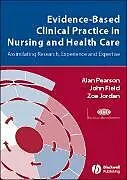 Kartonierter Einband Evidence-Based Clinical Practice in Nursing and Health Care von Alan Pearson, John Field, Jordan Zoe