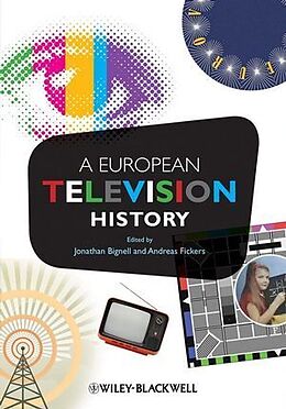 Livre Relié A European Television History de Jonathan Bignell, Andreas Fickers