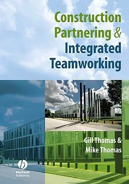 E-Book (pdf) Construction Partnering and Integrated Teamworking von Gill Thomas, Mike Thomas