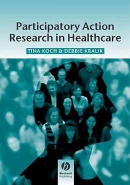 E-Book (pdf) Participatory Action Research in Health Care von Tina Koch, Debbie Kralik