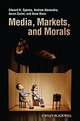 Fester Einband Media, Markets, and Morals von Spence Edward H., Alexandra Andrew, Quinn Aaron