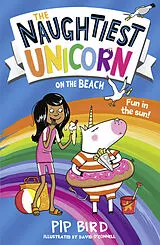 Kartonierter Einband The Naughtiest Unicorn on the Beach von Pip Bird