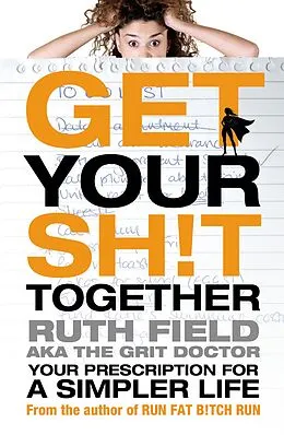 E-Book (epub) Get Your Sh!t Together von Ruth Field