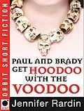 E-Book (epub) Paul and Brady Get Hoodoo with the Voodoo von Jennifer Rardin