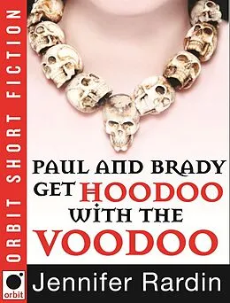 E-Book (epub) Paul and Brady Get Hoodoo with the Voodoo von Jennifer Rardin