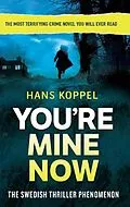 E-Book (epub) You're Mine Now von Hans Koppel