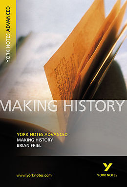 Kartonierter Einband Making History: York Notes Advanced everything you need to catch up, study and prepare for and 2023 and 2024 exams and assessments von Brian Friel, TBA