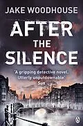 E-Book (epub) After the Silence von Jake Woodhouse