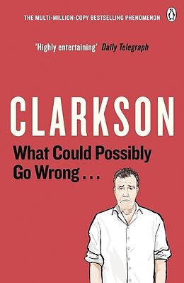 Couverture cartonnée What Could Possibly Go Wrong. . . de Jeremy Clarkson