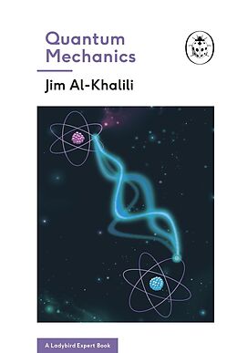 E-Book (epub) Quantum Mechanics (A Ladybird Expert Book) von Jim Al-Khalili