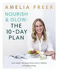 E-Book (epub) Nourish &amp; Glow: The 10-Day Plan von Amelia Freer