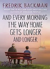 Fester Einband And Every Morning the Way Home Gets Longer and Longer von Fredrik Backman