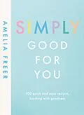 E-Book (epub) Simply Good For You von Amelia Freer