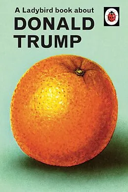 E-Book (epub) A Ladybird Book About Donald Trump von Jason Hazeley, Joel Morris