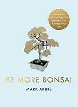 eBook (epub) Be More Bonsai de Mark Akins