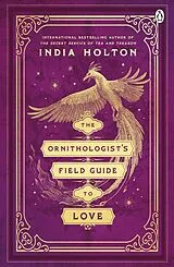 Kartonierter Einband The Ornithologist's Field Guide to Love von India Holton