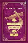 E-Book (epub) The Ornithologist's Field Guide to Love von India Holton