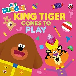 Couverture cartonnée Hey Duggee: King Tiger Comes to Play de Hey Duggee