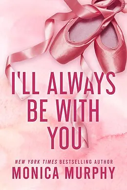 E-Book (epub) I'll Always Be With You von Monica Murphy