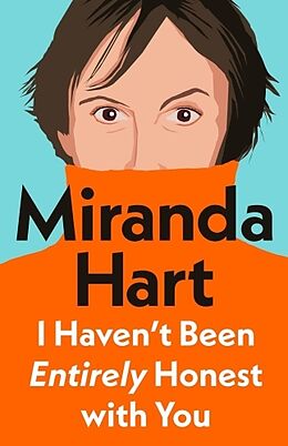 Fester Einband I Haven't Been Entirely Honest with You von Miranda Hart