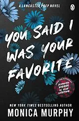 Kartonierter Einband You Said I Was Your Favorite von Monica Murphy