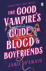 Kartonierter Einband The Good Vampire's Guide To Blood And Boyfriends von Jamie D'Amato