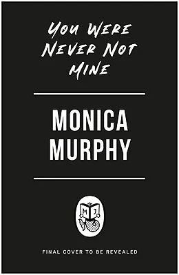 E-Book (epub) You Were Never Not Mine von Monica Murphy