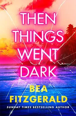 E-Book (epub) Then Things Went Dark von Bea Fitzgerald