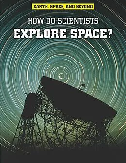 E-Book (pdf) How Do Scientists Explore Space? von Robert Snedden