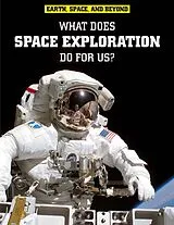 E-Book (pdf) What Does Space Exploration Do for Us? von Neil Morris