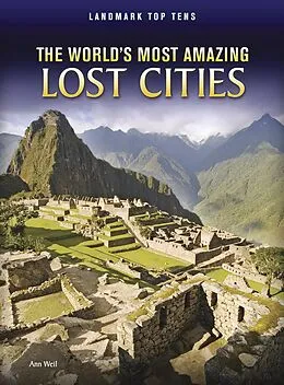 E-Book (pdf) World's Most Amazing Lost Cities von Ann Weil