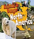 E-Book (pdf) Animals in Danger in North America von Richard Spilsbury