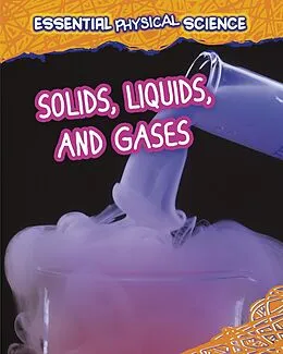E-Book (pdf) Solids, Liquids, and Gases von Louise Spilsbury