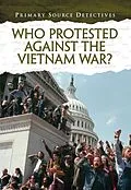 PDF Who Protested Against the Vietnam War? von Richard Spilsbury