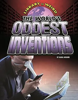 E-Book (pdf) World's Oddest Inventions von Nadia Higgins