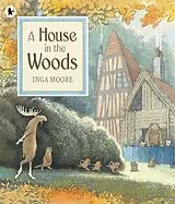Kartonierter Einband A House in the Woods von Inga Moore