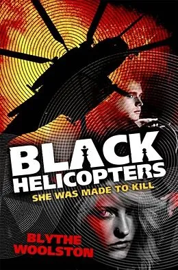 E-Book (epub) Black Helicopters von Blythe Woolston