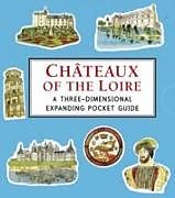 Fester Einband Chateaux of the Loire: A Three-Dimensional Expanding Pocket Guide von Trisha Krauss