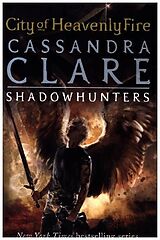 Couverture cartonnée The Mortal Instruments 06: City of Heavenly Fire de Cassandra Clare