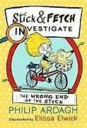 Kartonierter Einband The Wrong End of the Stick: Stick and Fetch Investigate von Philip Ardagh