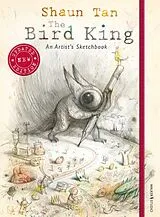Fester Einband The Bird King: An Artist's Sketchbook von Tan Shaun