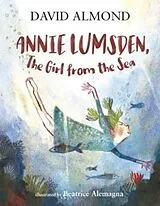 Kartonierter Einband Annie Lumsden, the Girl from the Sea von David Almond