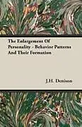Kartonierter Einband The Enlargement Of Personality - Behavior Patterns And Their Formation von J. H. Denison