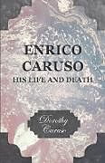 Kartonierter Einband Enrico Caruso - His Life and Death von Dorothy Caruso